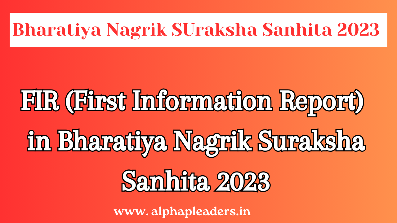 First Information Report (FIR) in Bharatiya Nagrik Suraksha Sanhita 2023